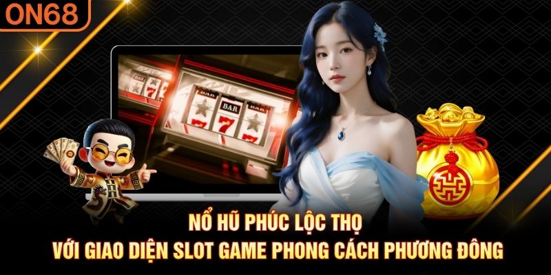 nổ hũ Phúc Lộc Thọ